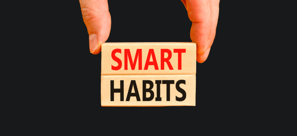 Cultivate the Right Habits & Mindset